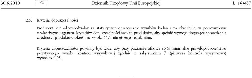 organem, kryteriów dopuszczalności swoich produktów, aby spełnić wymogi dotyczące sprawdzania zgodności produktów określone w pkt 11.