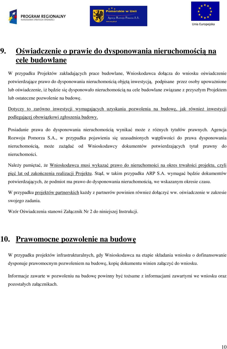 ostateczne pozwolenie na budowę. Dotyczy to zarówno inwestycji wymagających uzyskania pozwolenia na budowę, jak równieŝ inwestycji podlegającej obowiązkowi zgłoszenia budowy.