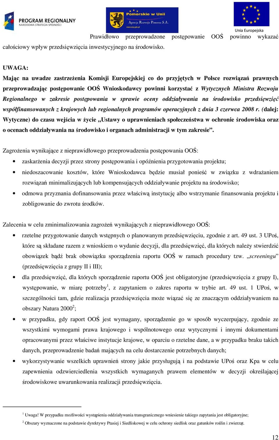 postępowanie OOŚ Wnioskodawcy powinni korzystać z Wytycznych Ministra Rozwoju Regionalnego w zakresie postępowania w sprawie oceny oddziaływania na środowisko przedsięwzięć współfinansowanych z