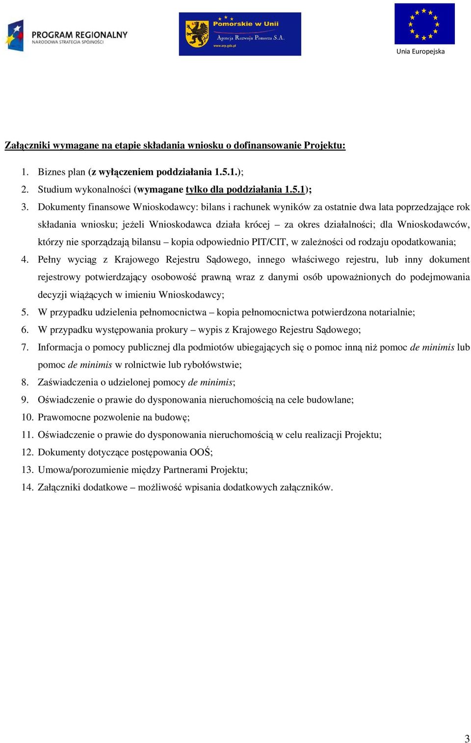 którzy nie sporządzają bilansu kopia odpowiednio PIT/CIT, w zaleŝności od rodzaju opodatkowania; 4.