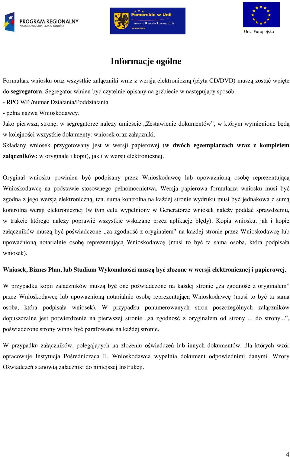 Jako pierwszą stronę, w segregatorze naleŝy umieścić Zestawienie dokumentów, w którym wymienione będą w kolejności wszystkie dokumenty: wniosek oraz załączniki.