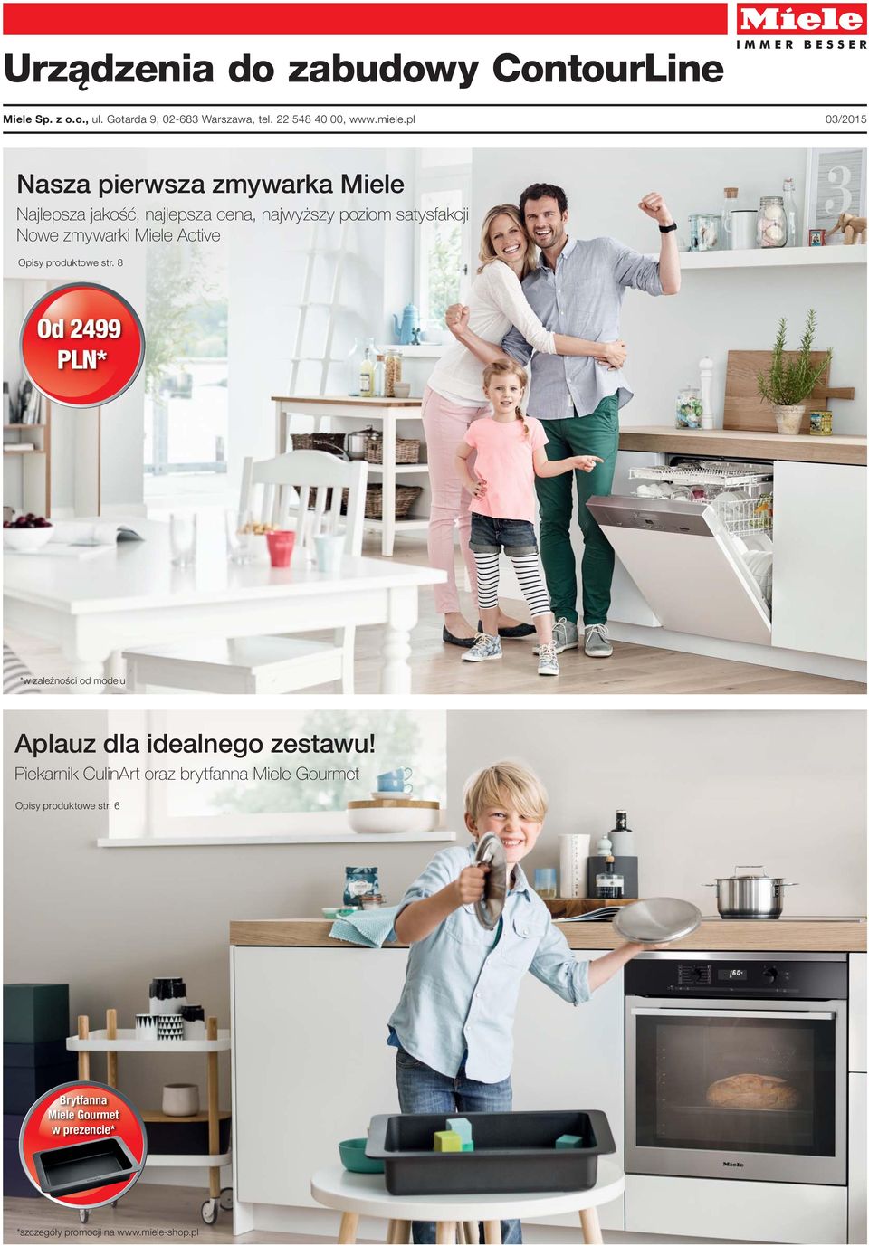 Miele Active Opisy produktowe str. 8 *w zależności od modelu Aplauz dla idealnego zestawu!