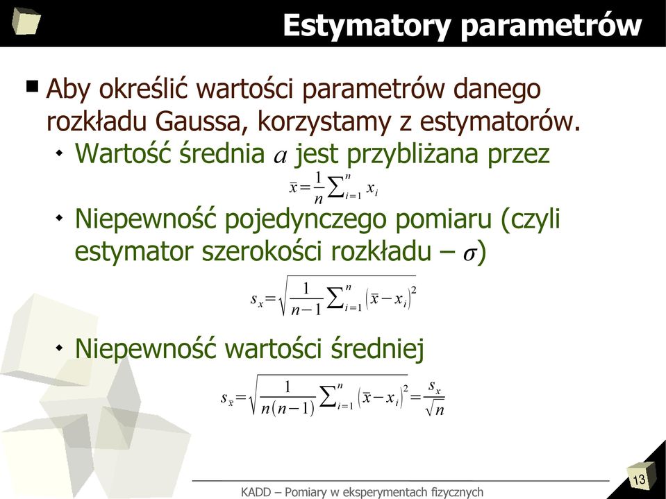 Wartość średnia a jest przybliżana przez Niepewność pojedynczego pomiaru (czyli