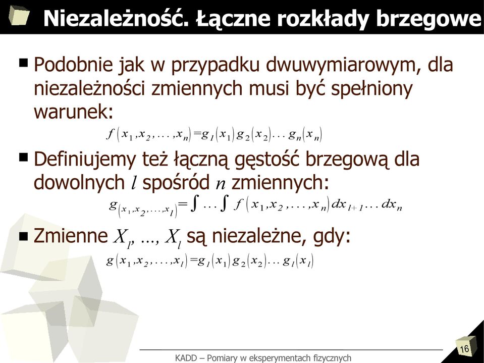 być spełniony warunek: f x 1,x 2,...,x n =g 1 x 1 g 2 x 2.