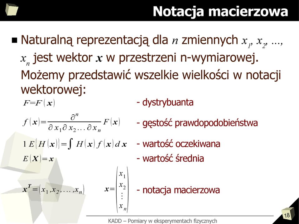 Możemy przedstawić wszelkie wielkości w notacji wektorowej: F=F x f x = n x 1 x 2.