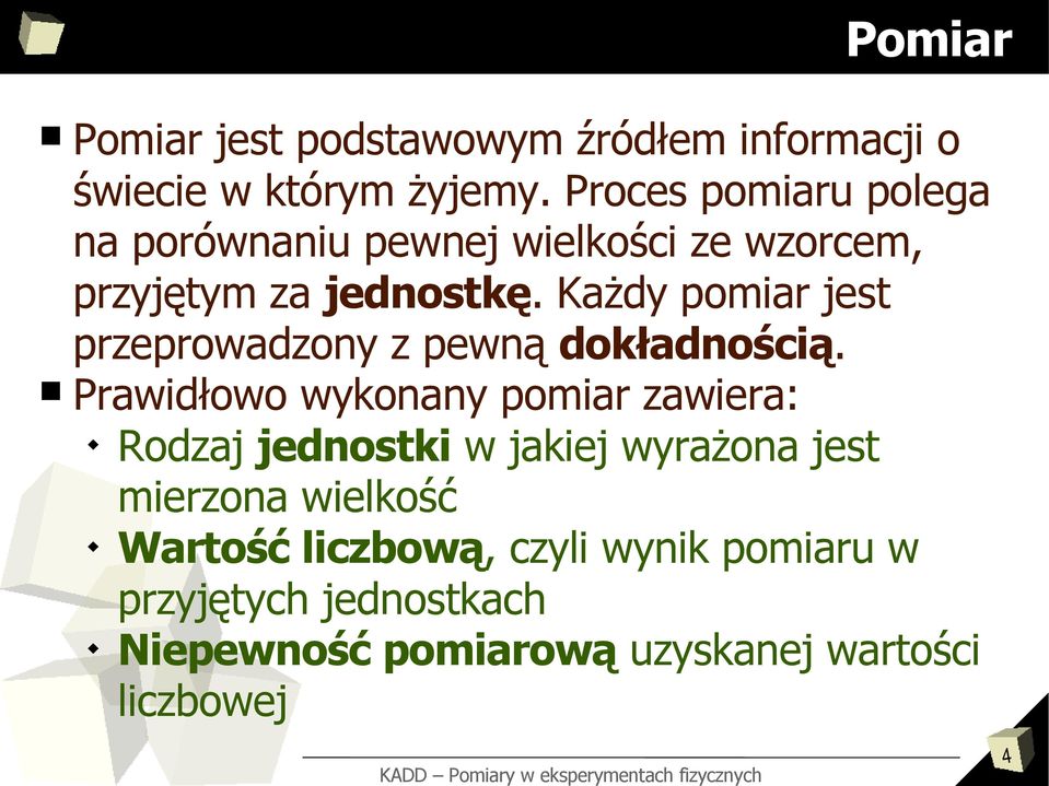 Każdy pomiar jest przeprowadzony z pewną dokładnością.