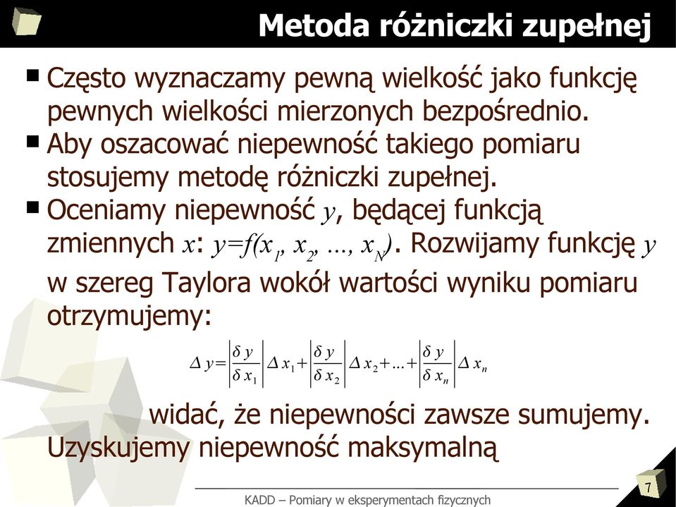 Oceniamy niepewność y, będącej funkcją zmiennych x: y=f(x 1, x 2,..., x N ).