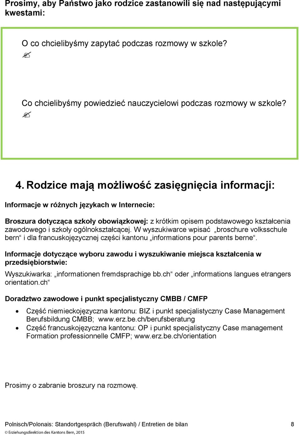 ogólnokształcącej. W wyszukiwarce wpisać broschure volksschule bern i dla francuskojęzycznej części kantonu informations pour parents berne.