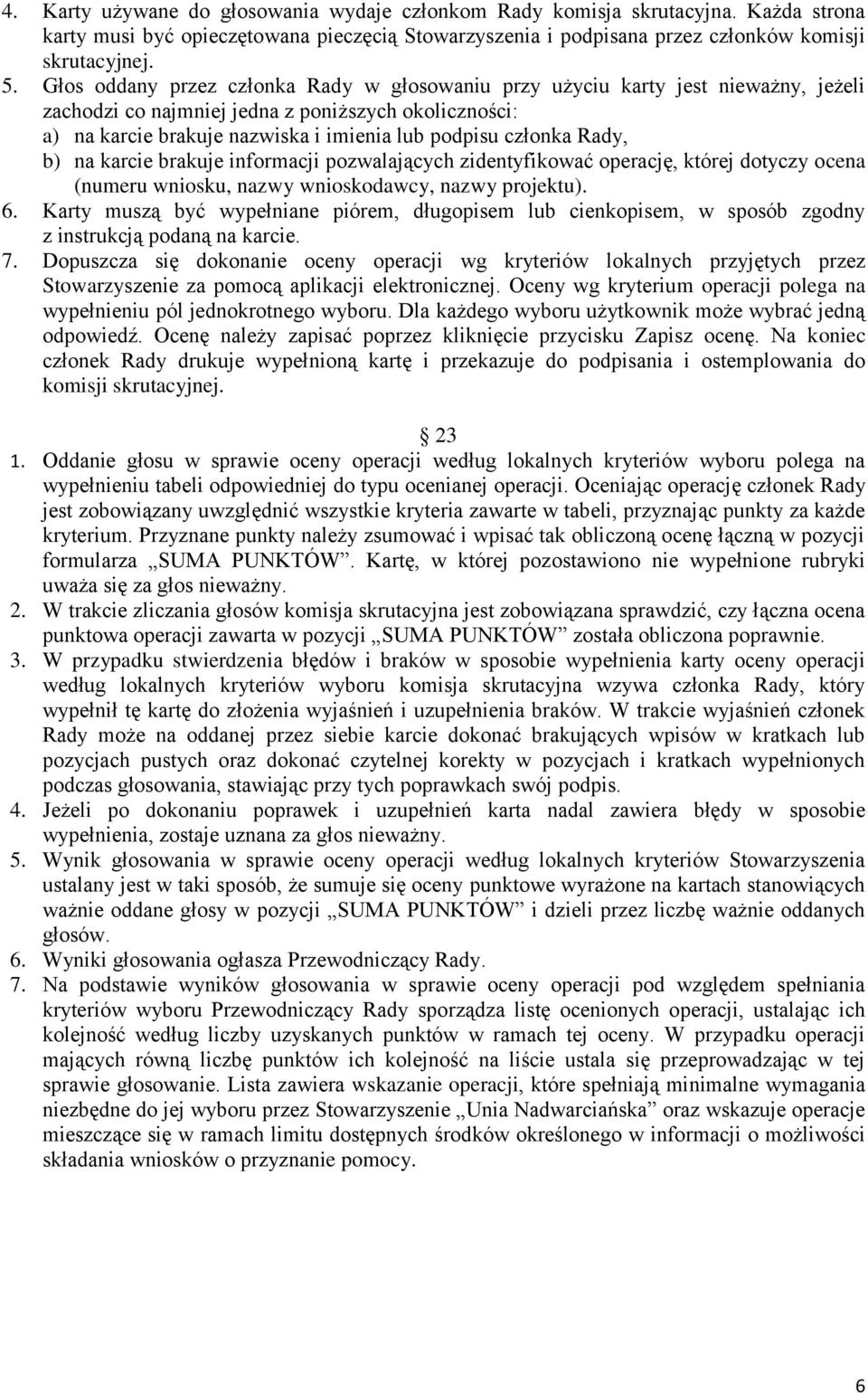 Rady, b) na karcie brakuje informacji pozwalających zidentyfikować operację, której dotyczy ocena (numeru wniosku, nazwy wnioskodawcy, nazwy projektu). 6.