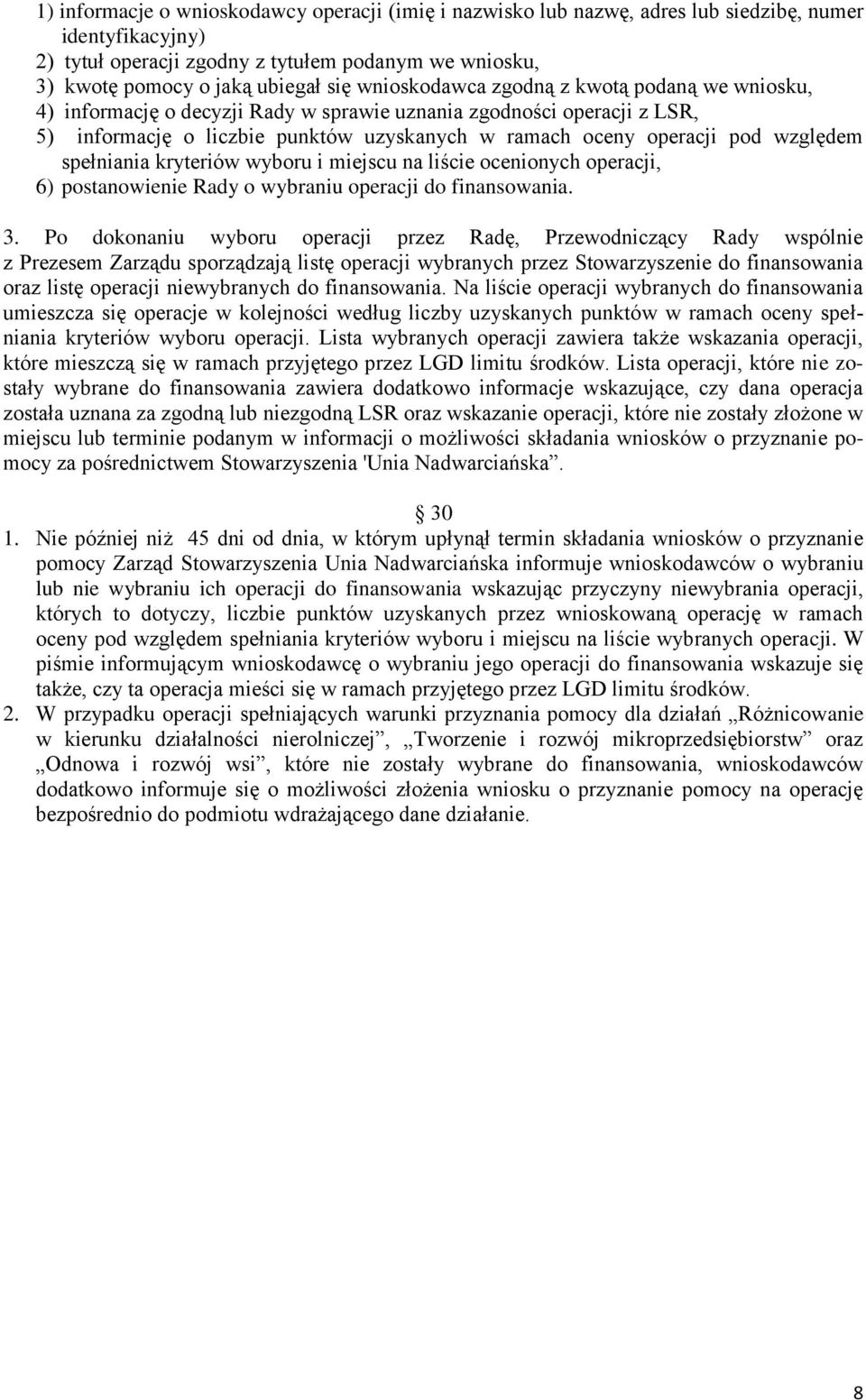 spełniania kryteriów wyboru i miejscu na liście ocenionych operacji, 6) postanowienie Rady o wybraniu operacji do finansowania. 3.