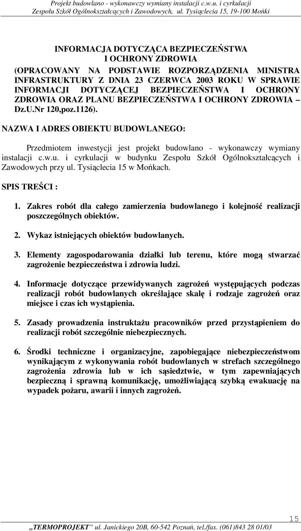 wlan - wyknawczy wymiany instalacji c.w.u. i cyrkulacji w budynku Zespłu Szkół Ogólnkształcących i Zawdwych przy ul. Tysiąclecia 15 w Mńkach. SPIS TREŚCI : 1.