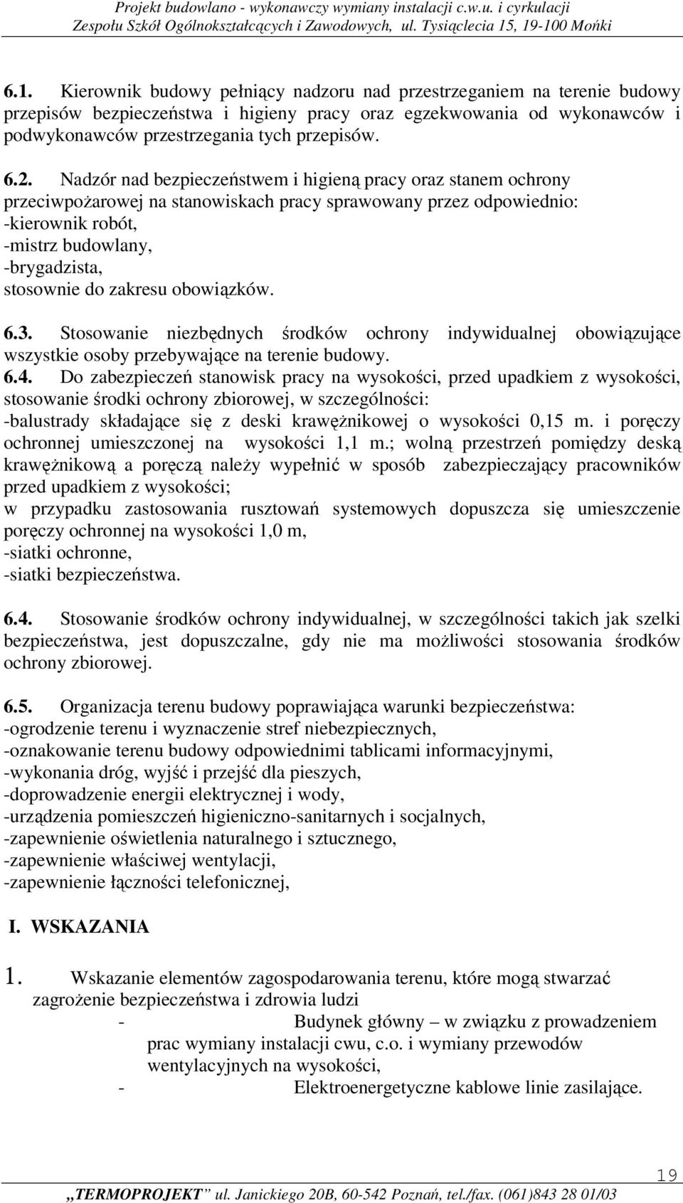 3. Stswanie niezbędnych śrdków chrny indywidualnej bwiązujące wszystkie sby przebywające na terenie budwy. 6.4.
