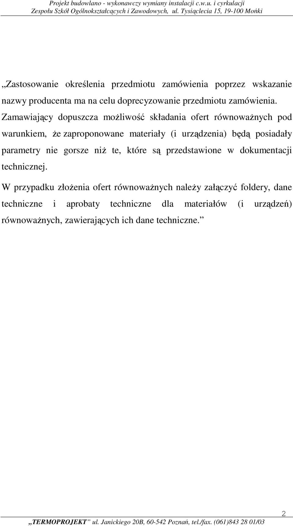 parametry nie grsze niż te, które są przedstawine w dkumentacji technicznej.