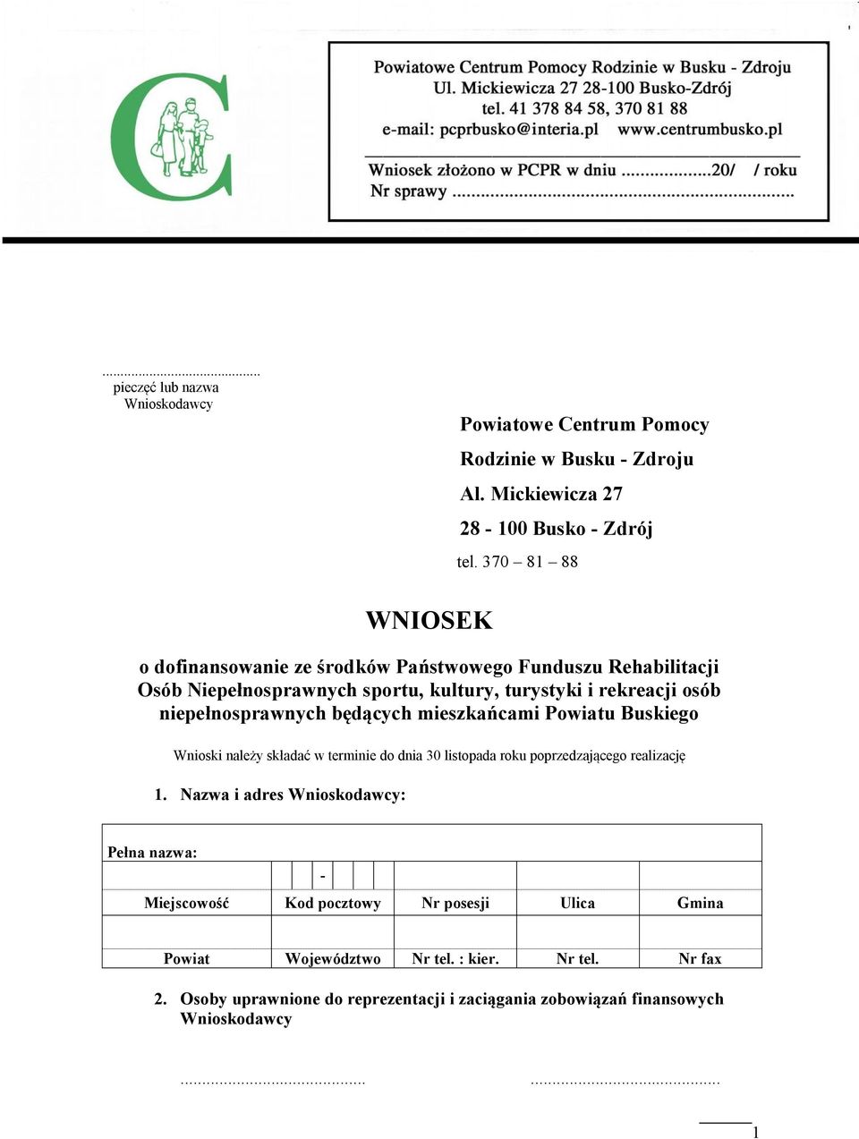 niepełnosprawnych będących mieszkańcami Powiatu Buskiego Wnioski należy składać w terminie do dnia 30 listopada roku poprzedzającego realizację 1.