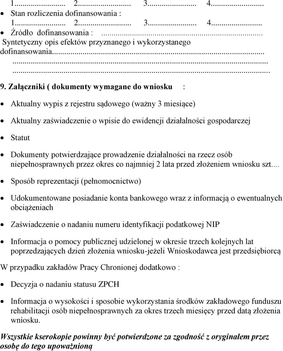 potwierdzające prowadzenie działalności na rzecz osób niepełnosprawnych przez okres co najmniej 2 lata przed złożeniem wniosku szt.