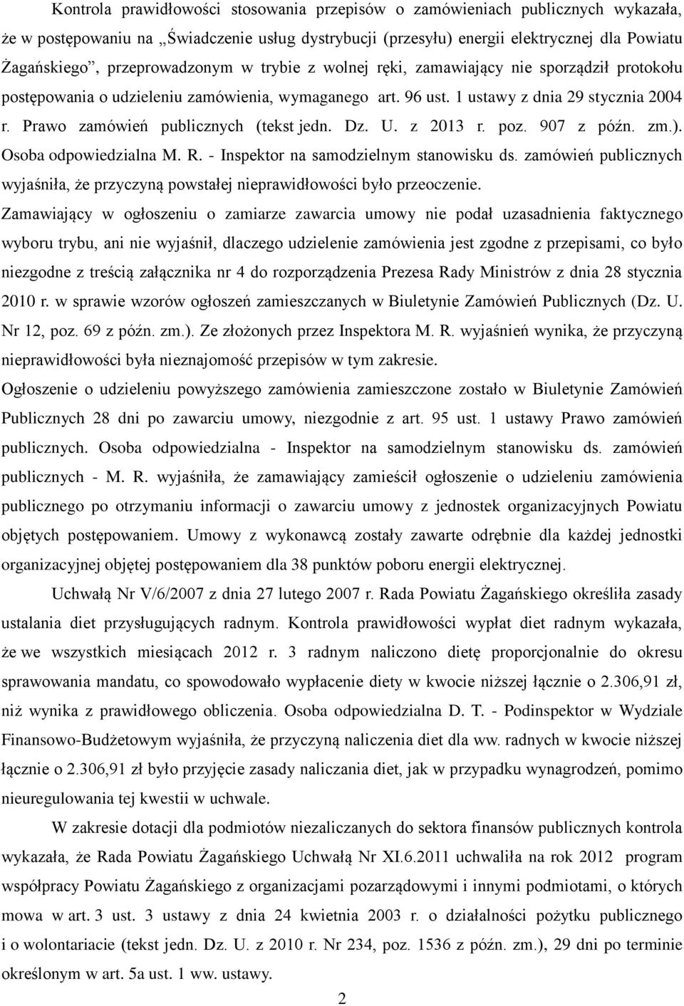 Prawo zamówień publicznych (tekst jedn. Dz. U. z 2013 r. poz. 907 z późn. zm.). Osoba odpowiedzialna M. R. - Inspektor na samodzielnym stanowisku ds.