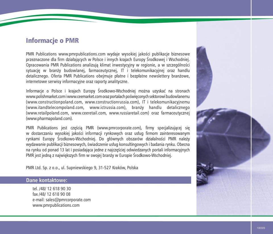 Oferta PMR Publications obejmuje płatne i bezpłatne newslettery branżowe, internetowe serwisy informacyjne oraz raporty analityczne.