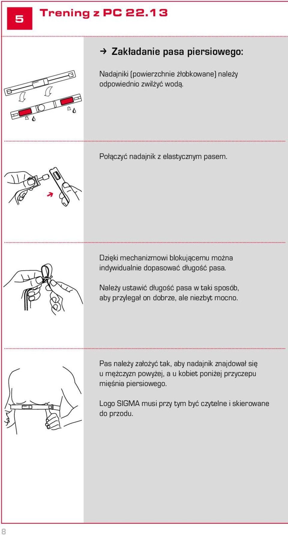 Należy ustawić długość pasa w taki sposób, aby przylegał on dobrze, ale niezbyt mocno.
