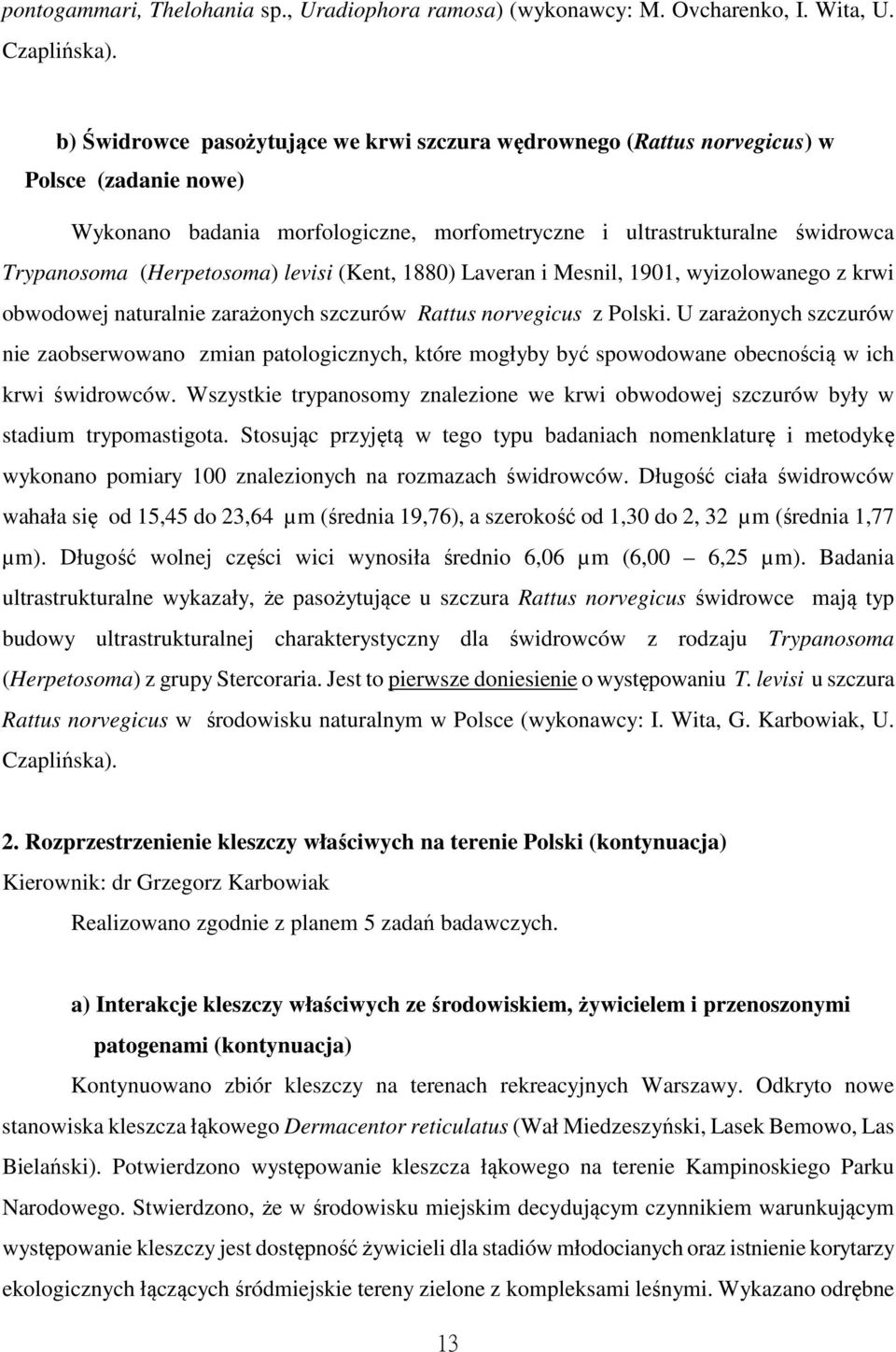 levisi (Kent, 1880) Laveran i Mesnil, 1901, wyizolowanego z krwi obwodowej naturalnie zarażonych szczurów Rattus norvegicus z Polski.