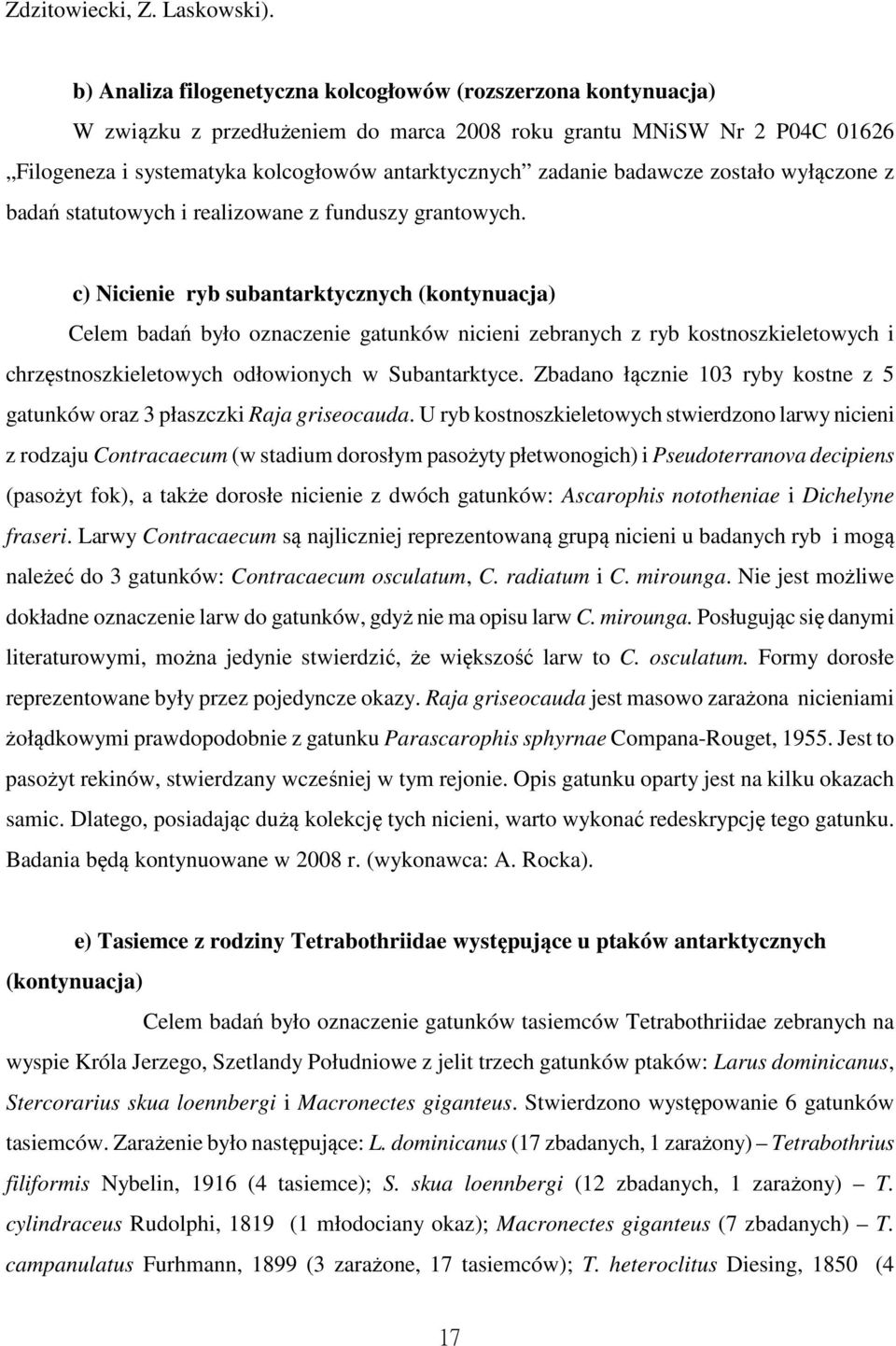 badawcze zostało wyłączone z badań statutowych i realizowane z funduszy grantowych.