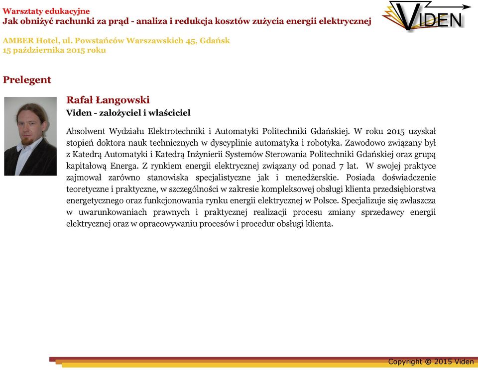 Zawodowo związany był z Katedrą Automatyki i Katedrą Inżynierii Systemów Sterowania Politechniki Gdańskiej oraz grupą kapitałową Energa. Z rynkiem energii elektrycznej związany od ponad 7 lat.