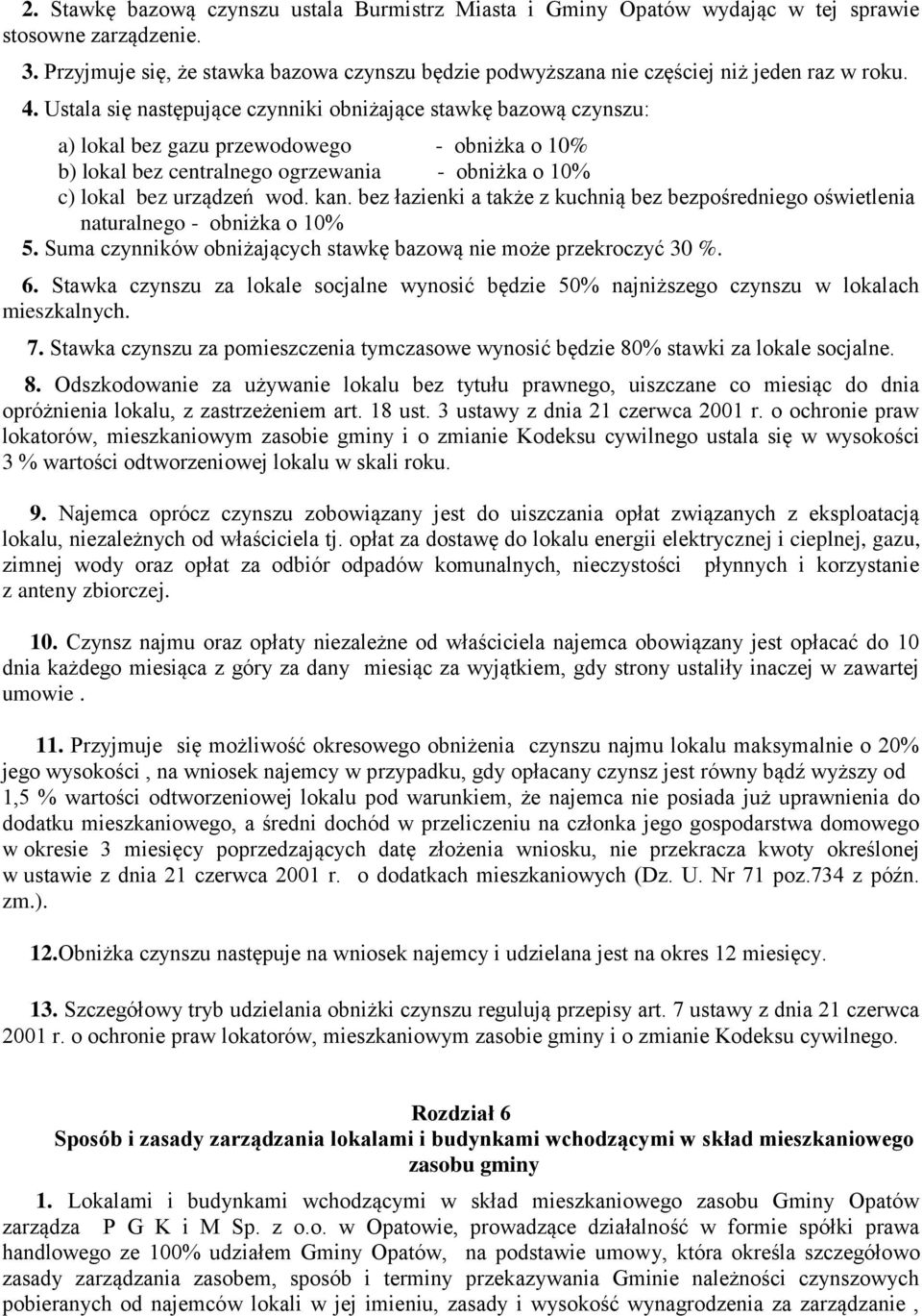 bez łazienki a także z kuchnią bez bezpośredniego oświetlenia naturalnego - obniżka o 0% 5. Suma czynników obniżających stawkę bazową nie może przekroczyć 0 %. 6.