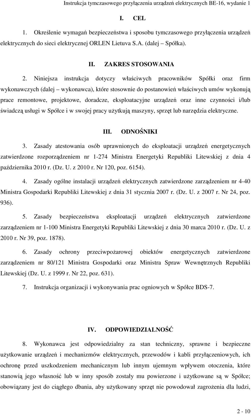 eksploatacyjne urządzeń oraz inne czynności i/lub świadczą usługi w Spółce i w swojej pracy użytkują maszyny, sprzęt lub narzędzia elektryczne. III. ODNOŚNIKI 3.