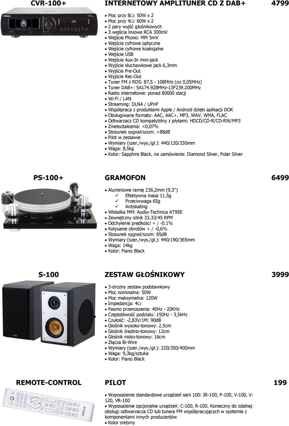 HDCD/CD-R/CD-RW/MP3 Zniekształcenia: <0,07% Stosunek sygnał/szum: >88dB Wymiary (szer./wys./gł.