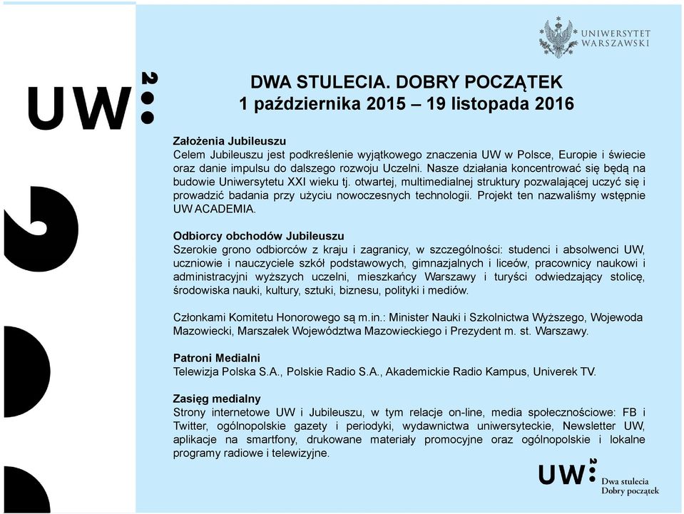 rozwoju Uczelni. Nasze działania koncentrować się będą na budowie Uniwersytetu XXI wieku tj.