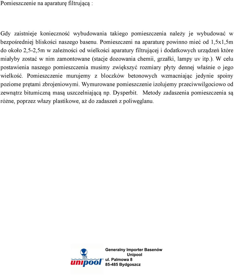 chemii, grzałki, lampy uv itp.). W celu postawienia naszego pomieszczenia musimy zwiększyć rozmiary płyty dennej właśnie o jego wielkość.