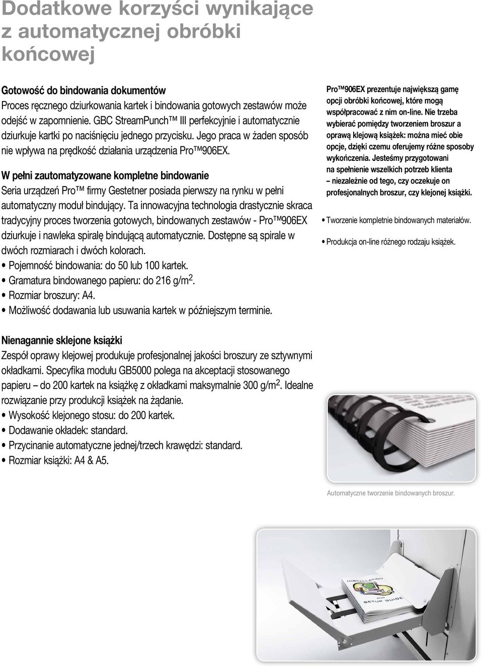 W pełni zautomatyzowane kompletne bindowanie Seria urządzeń Pro firmy Gestetner posiada pierwszy na rynku w pełni automatyczny moduł bindujący.