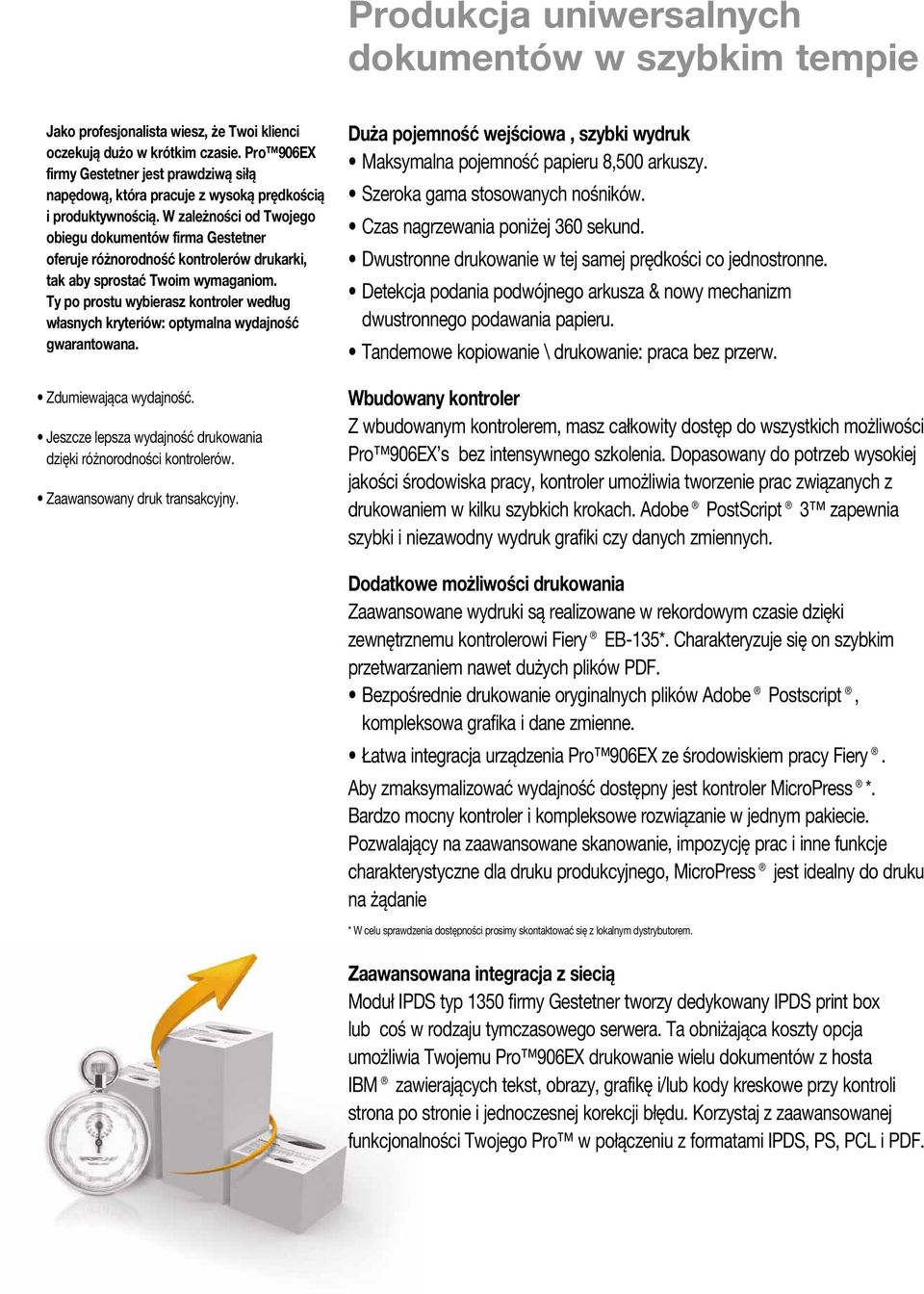 W zależności od Twojego obiegu dokumentów firma Gestetner oferuje różnorodność kontrolerów drukarki, tak aby sprostać Twoim wymaganiom.