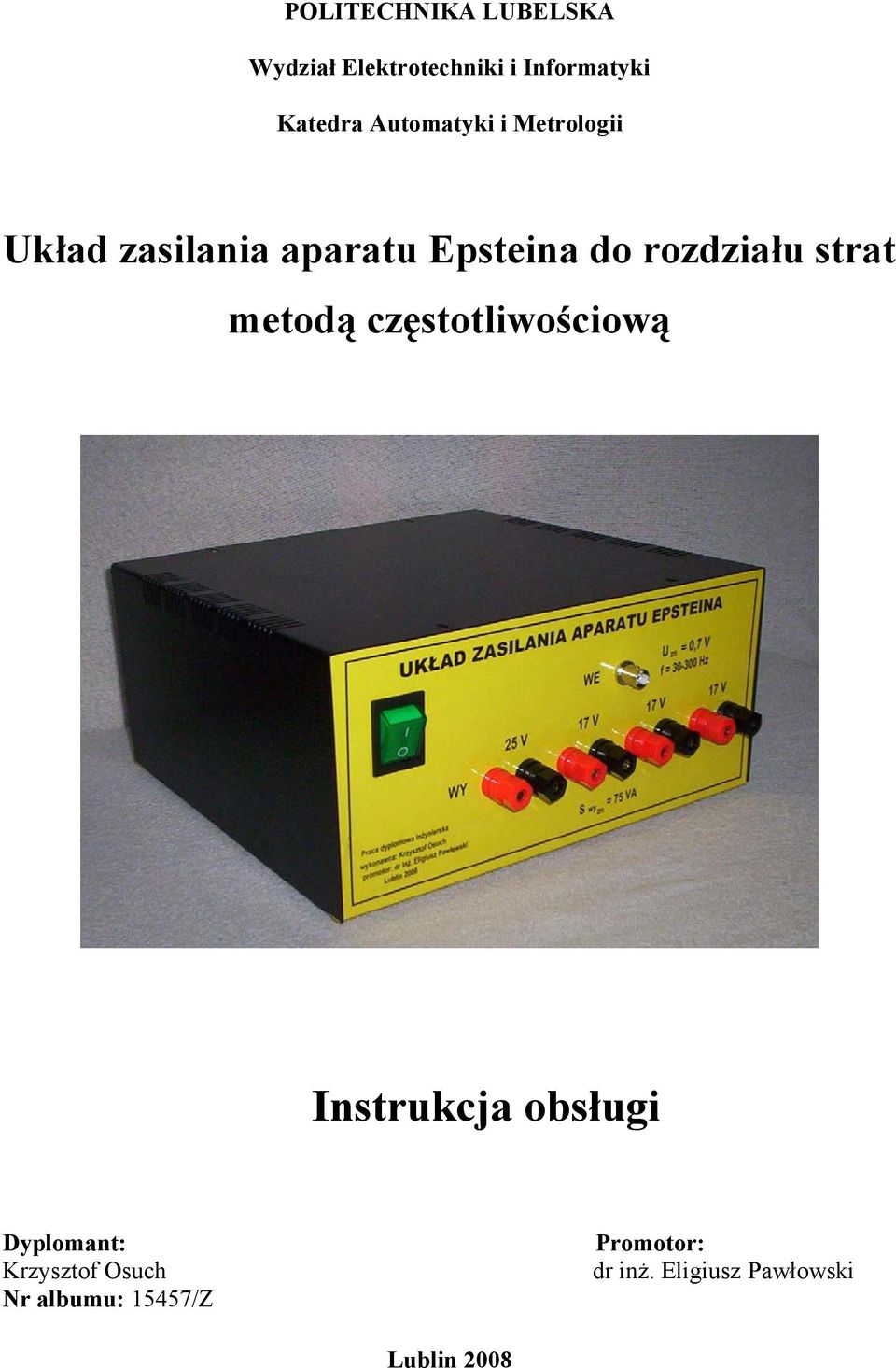 strat metodą częstotliwościową Instrukcja obsługi Dyplomant: Krzysztof