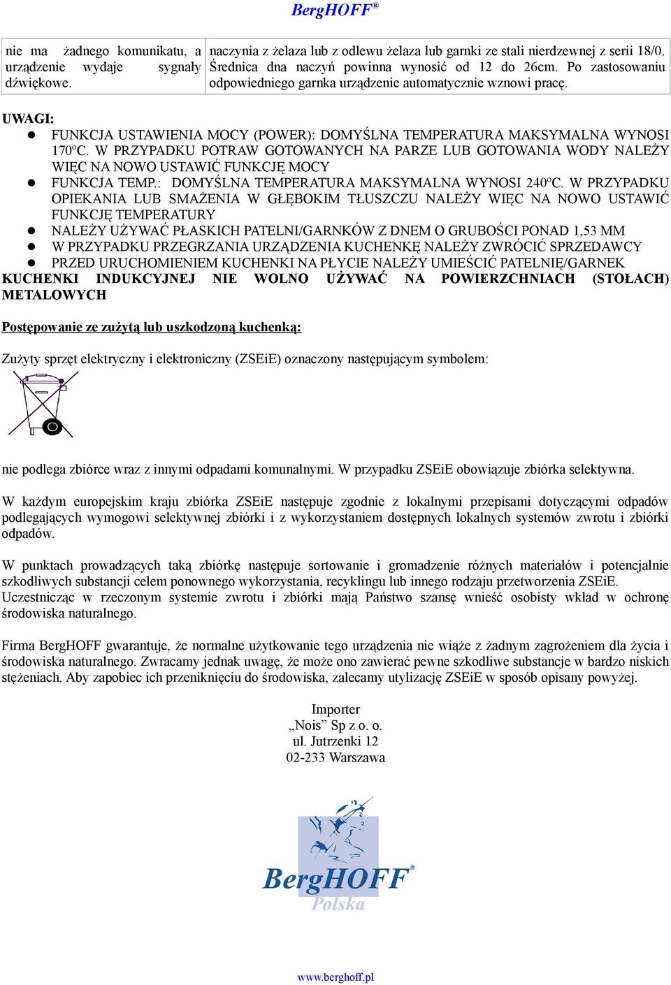 UWAGI: FUNKCJA USTAWIENIA MOCY (POWER): DOMYŚLNA TEMPERATURA MAKSYMALNA WYNOSI 170ºC. W PRZYPADKU POTRAW GOTOWANYCH NA PARZE LUB GOTOWANIA WODY NALEŻY WIĘC NA NOWO USTAWIĆ FUNKCJĘ MOCY FUNKCJA TEMP.