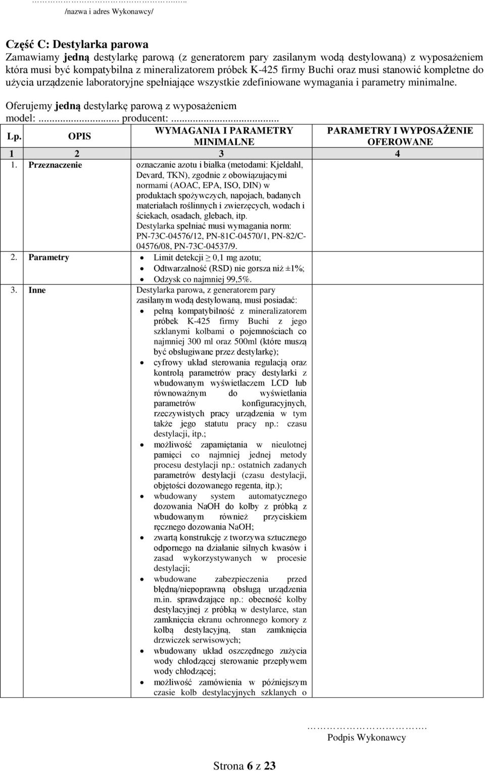 Oferujemy jedną destylarkę parową z wyposażeniem WYMAGANIA I PARAMETRY 1.