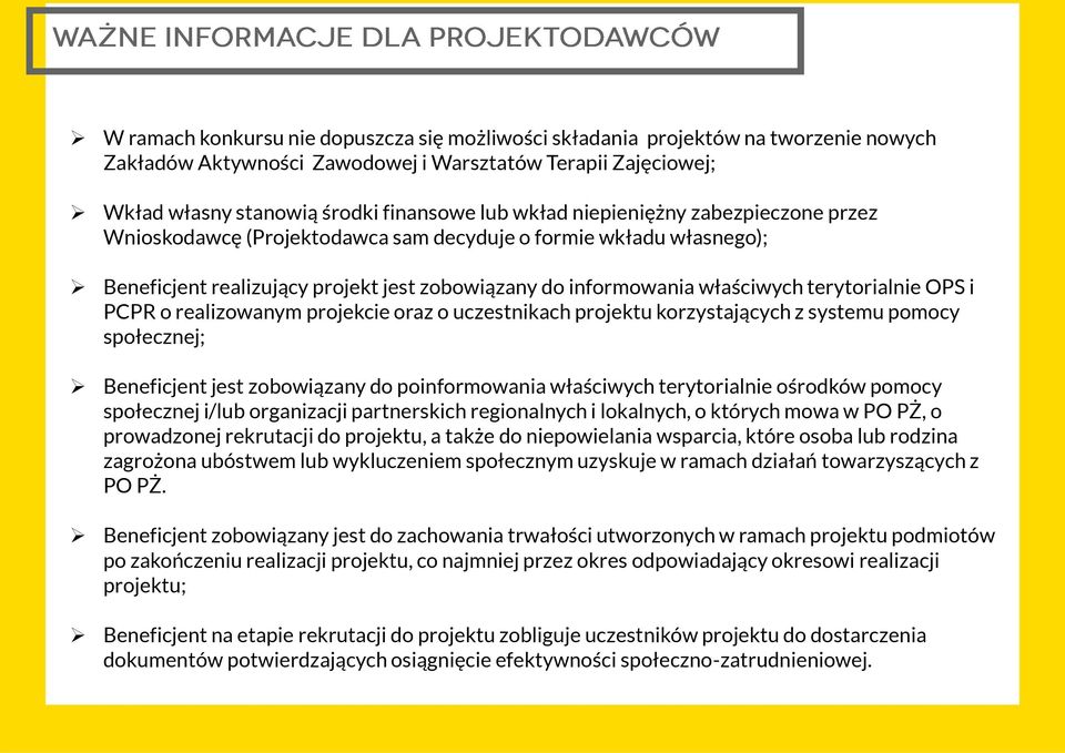 Wkład własny stanowią środki finansowe lub wkład niepieniężny zabezpieczone przez Wnioskodawcę (Projektodawca sam decyduje o formie wkładu własnego); Beneficjent realizujący projekt jest zobowiązany