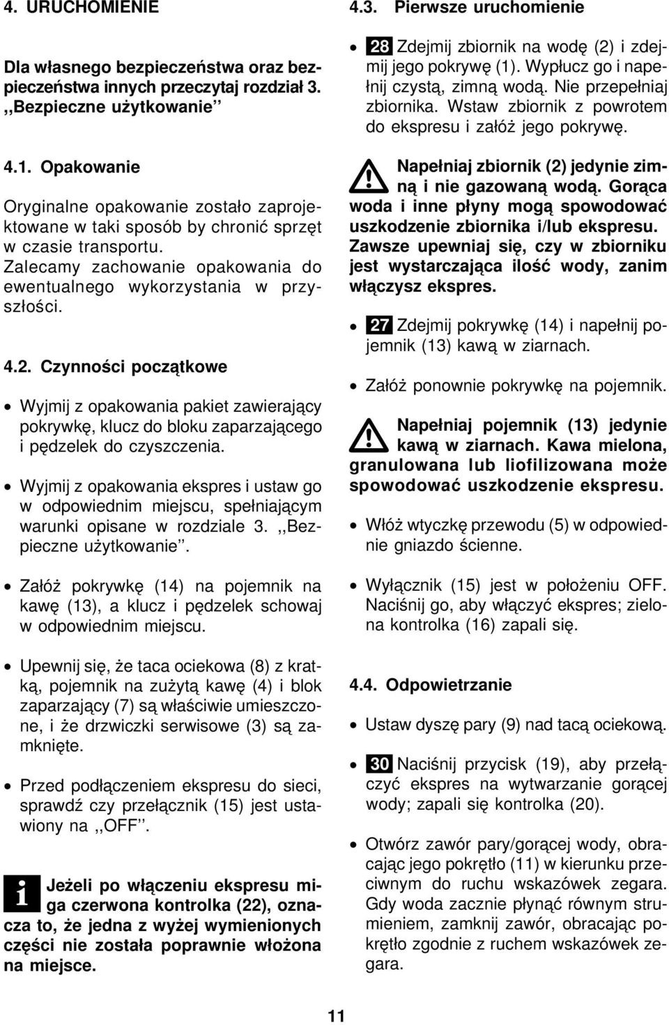 Czynności pocza tkowe Wyjmij z opakowania pakiet zawieraja cy pokrywkę, klucz do bloku zaparzaja cego i pędzelek do czyszczenia.