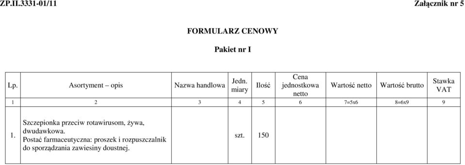 Postać farmaceutyczna: proszek i