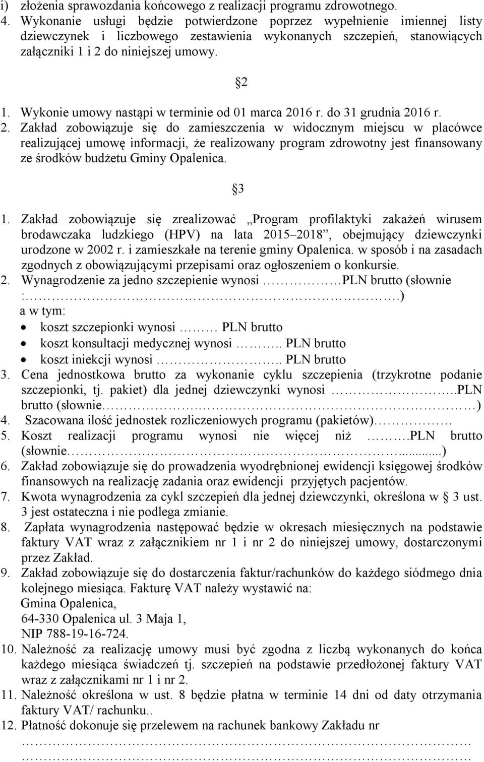 Wykonie umowy nastąpi w terminie od 01 marca 20