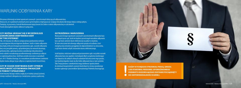 Pamiętaj, że pracownicy Centrali Monitorowania będą dzwonić do Ciebie w trakcie odbywania kary w celu kontroli. Twoim obowiązkiem będzie odbierać te połączenia.