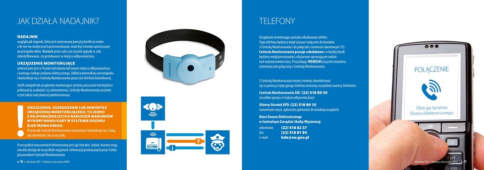 URZĄDZENIE MONITORUJĄCE umieszczone jest w Twoim mieszkaniu lub innym miejscu odbywania kary i wymaga stałego zasilania elektrycznego.