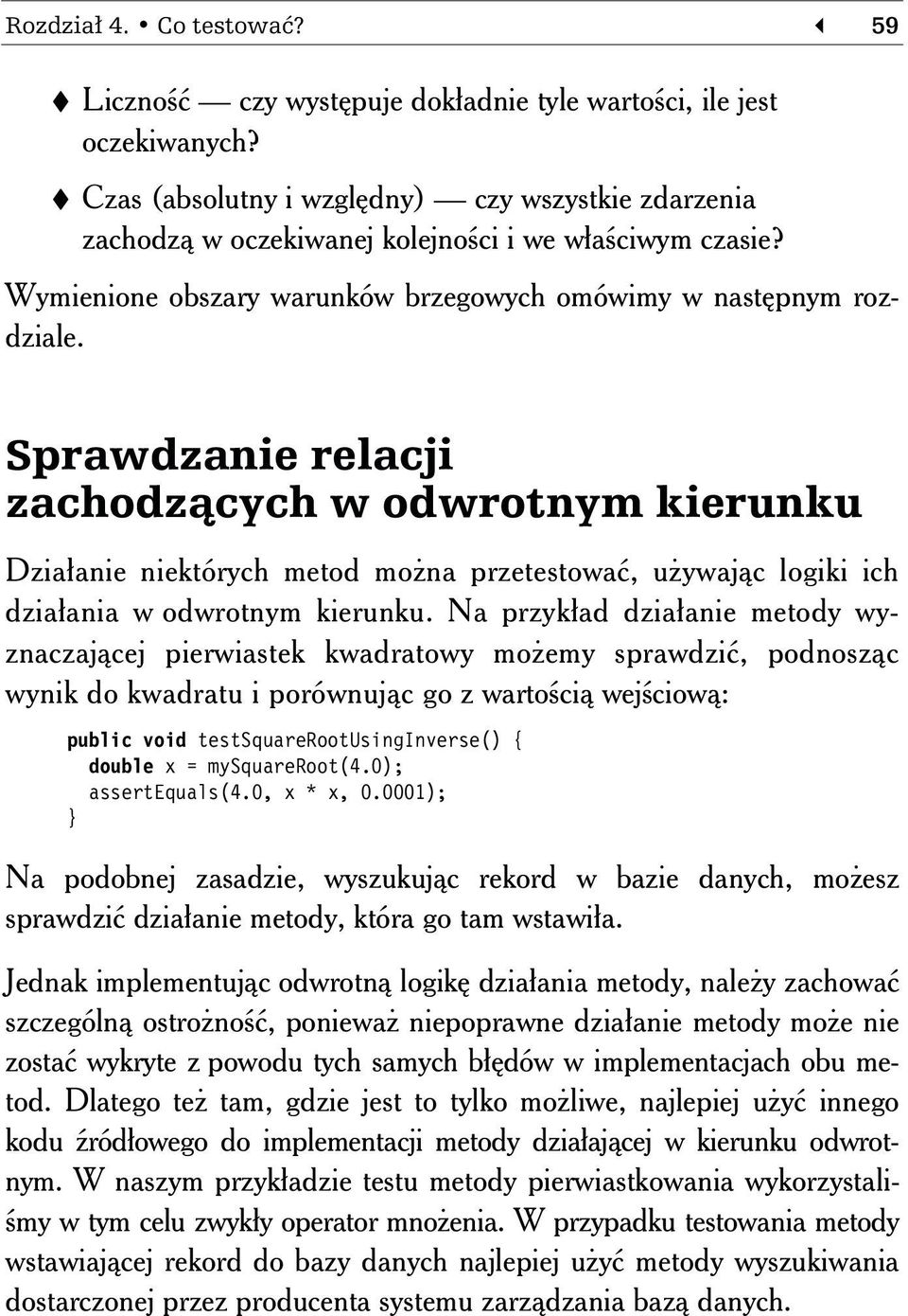 Sprawdzanie relacji zachodzących w odwrotnym kierunku Działanie niektórych metod można przetestować, używając logiki ich działania w odwrotnym kierunku.