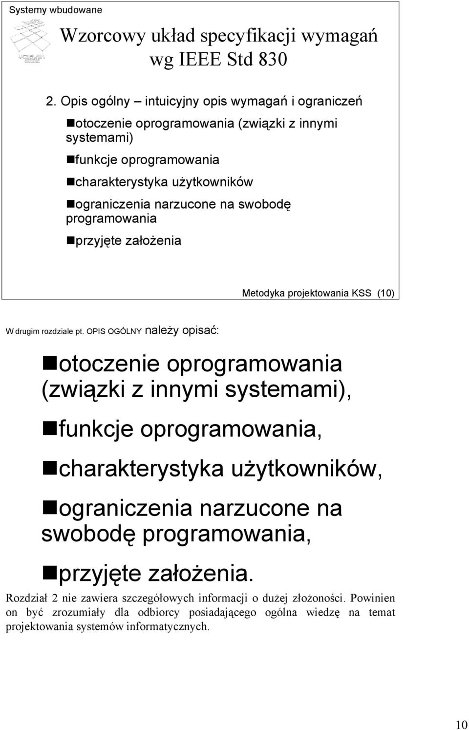 swobodę programowania przyjęte założenia Metodyka projektowania KSS (10) W drugim rozdziale pt.