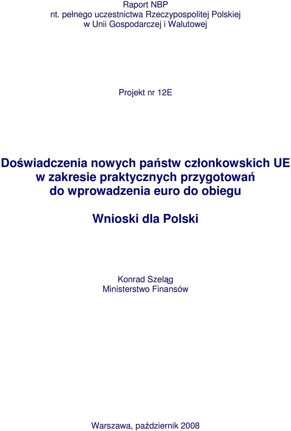 Walutowej Projekt nr 12E Doświadczenia nowych państw członkowskich UE w