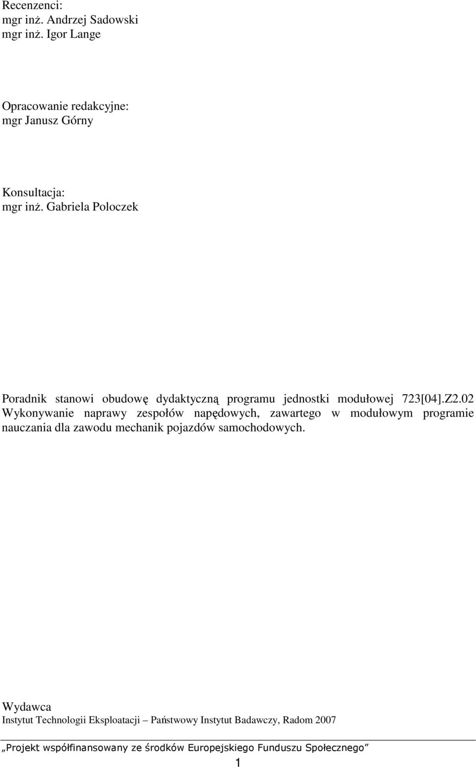 Gabriela Poloczek Poradnik stanowi obudowę dydaktyczną programu jednostki modułowej 723[04].Z2.