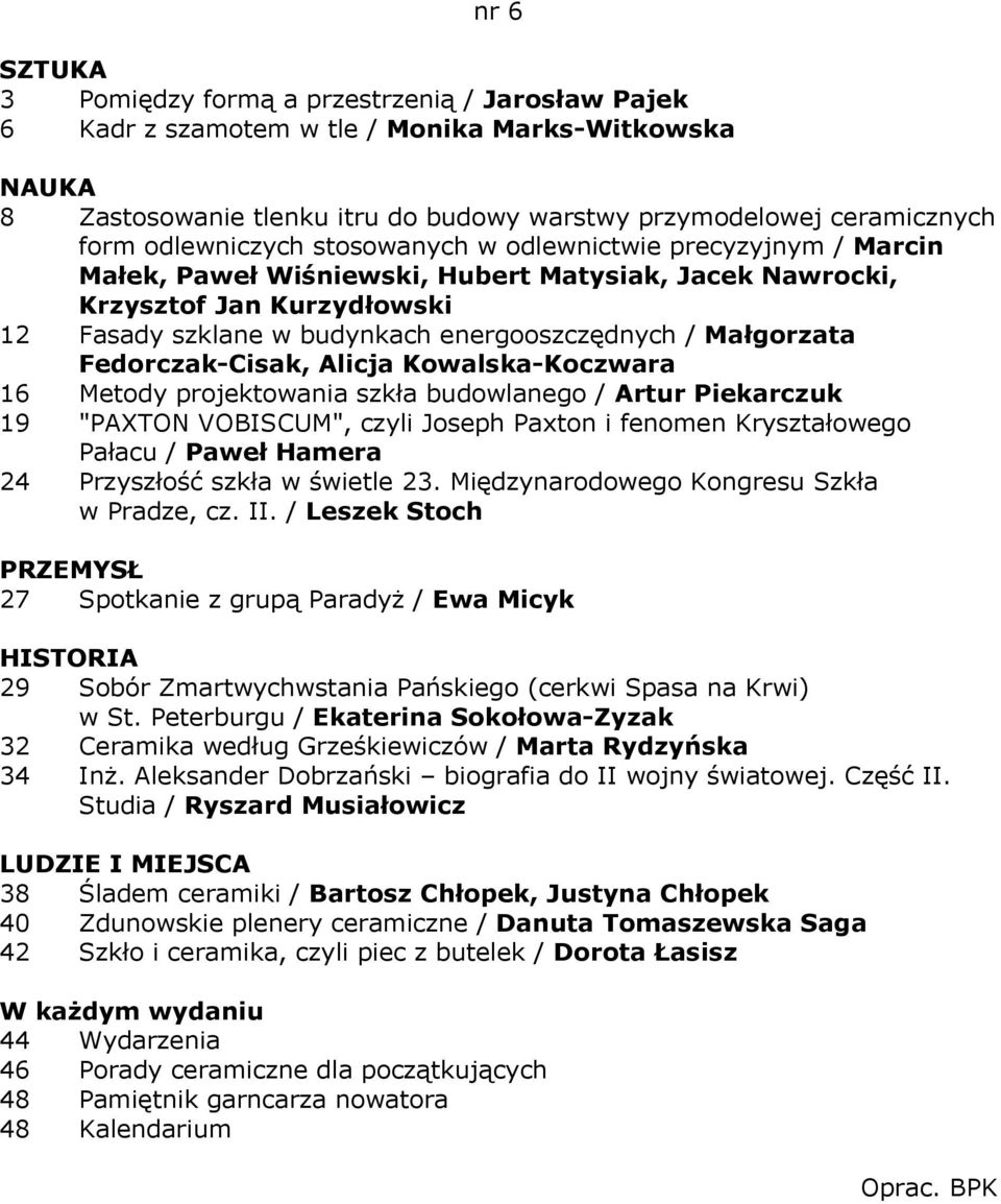 Fedorczak-Cisak, Alicja Kowalska-Koczwara 16 Metody projektowania szkła budowlanego / Artur Piekarczuk 19 "PAXTON VOBISCUM", czyli Joseph Paxton i fenomen Kryształowego Pałacu / Paweł Hamera 24
