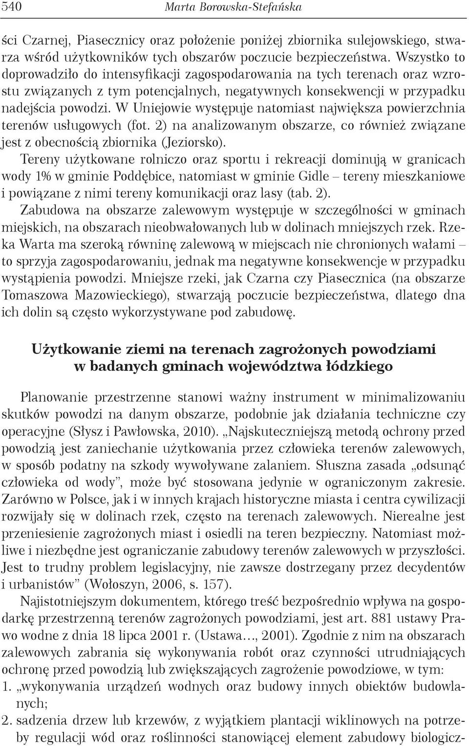 W Uniejowie występuje natomiast największa powierzchnia terenów usługowych (fot. 2) na analizowanym obszarze, co również związane jest z obecnością zbiornika (Jeziorsko).