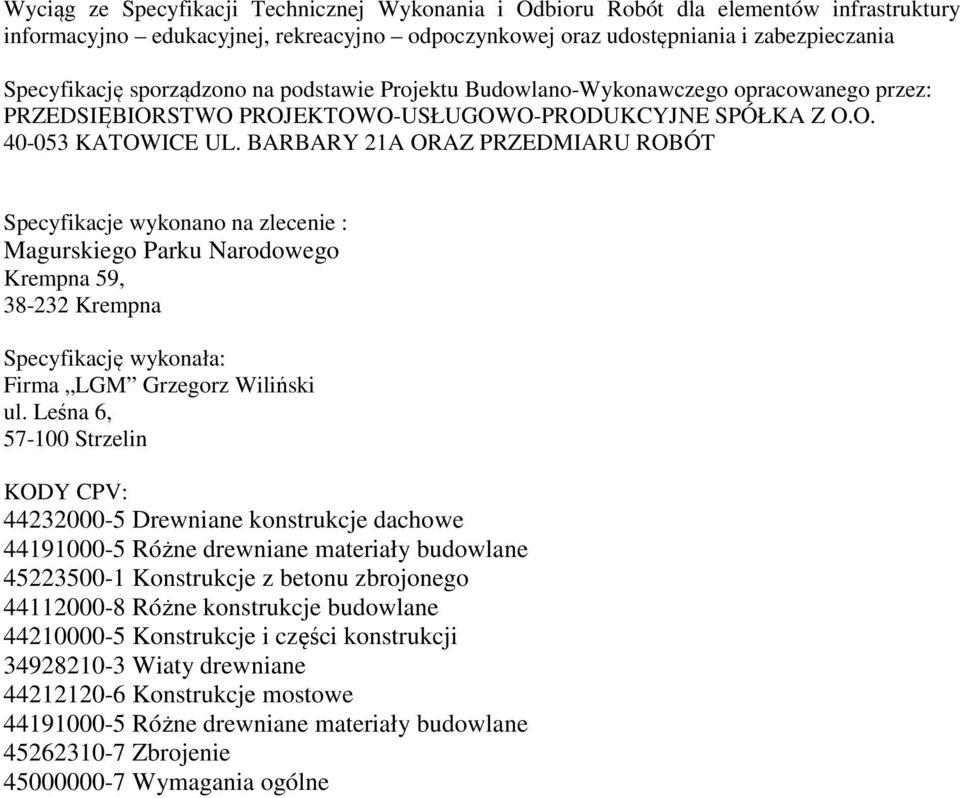BARBARY 21A ORAZ PRZEDMIARU ROBÓT Specyfikacje wykonano na zlecenie : Magurskiego Parku Narodowego Krempna 59, 38-232 Krempna Specyfikację wykonała: Firma LGM Grzegorz Wiliński ul.