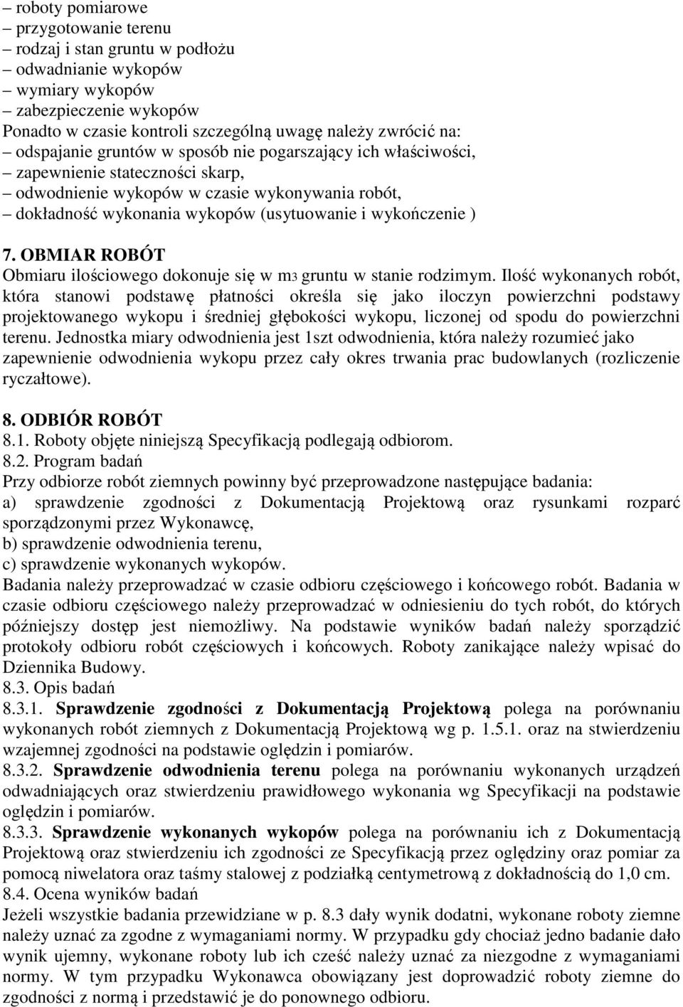 7. OBMIAR ROBÓT Obmiaru ilościowego dokonuje się w m3 gruntu w stanie rodzimym.