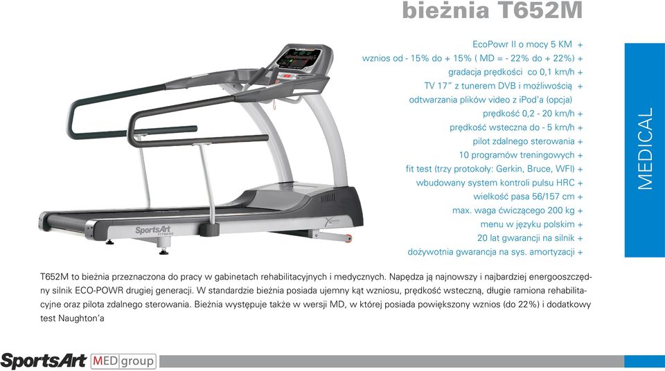 wielkość pasa 56/157 cm + max. waga ćwiczącego 200 kg + menu w języku polskim + 20 lat gwarancji na silnik + dożywotnia gwarancja na sys.